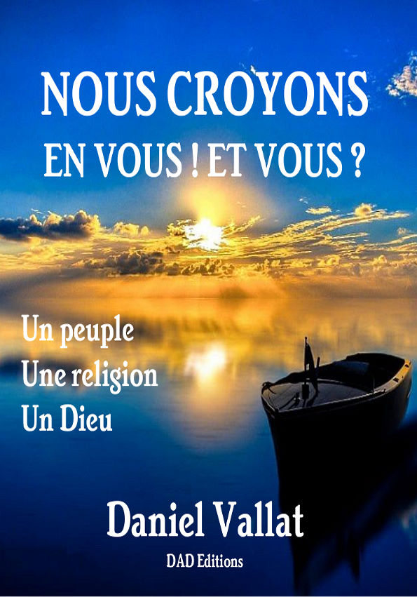 Nous croyons en vous ! Et vous ? – Un peuple, une religion, un Dieu