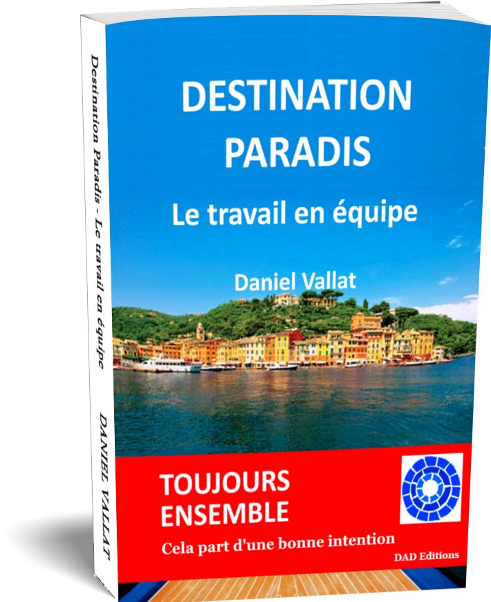 DESTINATION PARADIS – Le travail en équipe – de Daniel Vallat chez DAD Editions
