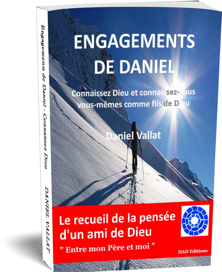 Engagements de Daniel – Connaissez Dieu et connaissez-vous vous-mêmes comme fils de Dieu – de Daniel Vallat chez DAD Editions