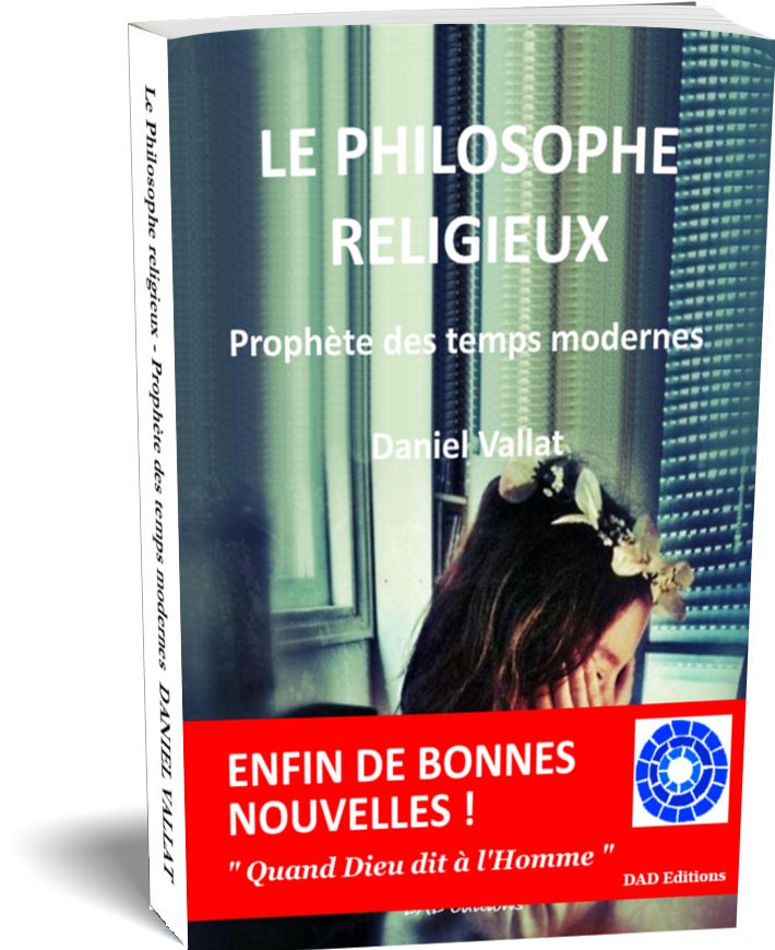 Le Philosophe religieux – Prophète des temps modernes – de Daniel Vallat chez DAD Editions