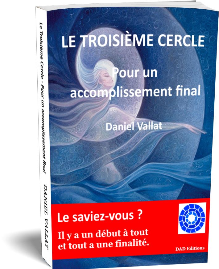LE TROISIÈME CERCLE – Pour un accomplissement final – de Daniel Vallat chez DAD Editions