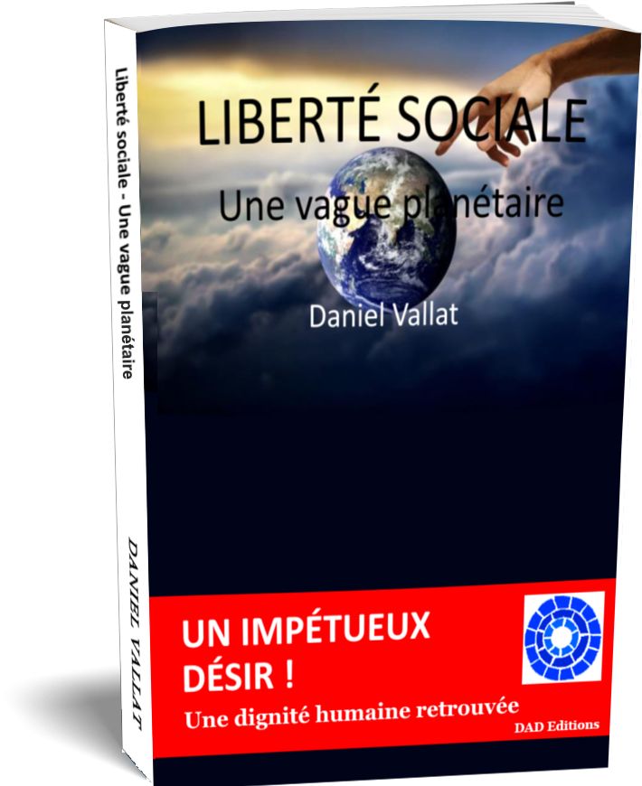 LIBERTÉ SOCIALE – Une vague planétaire – de Daniel Vallat chez DAD Editions