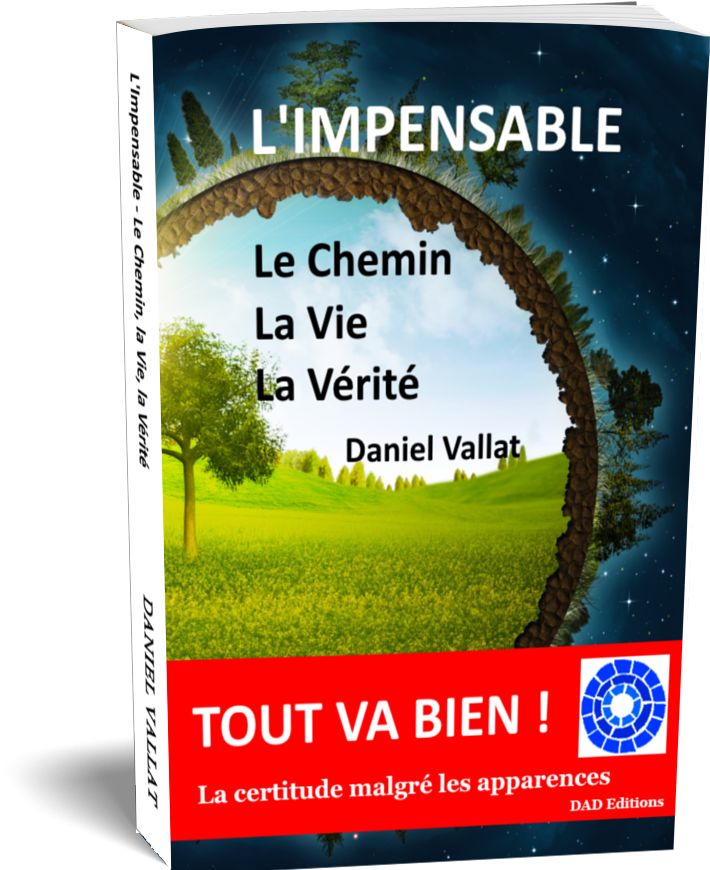 L'IMPENSABLE – Le Chemin, la Vie, la Vérité – de Daniel Vallat chez DAD Editions
